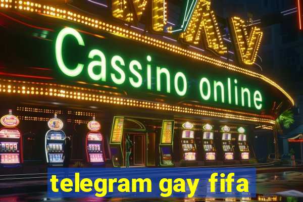 telegram gay fifa